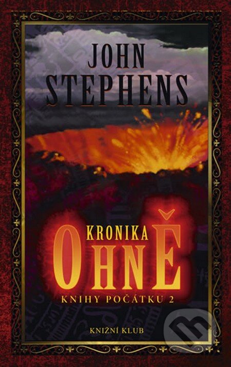 Kniha: Kronika ohně (John Stephens). Knižní klub, 2013 Kniha: Kronika ohně (John Stephens). Knižní klub, 2013