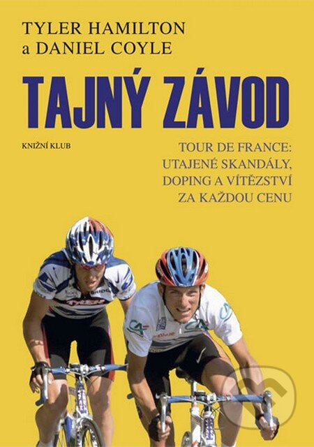 Kniha: Tajný závod (Daniel Coyle a Tyler Hamilton). Knižní klub, 2013 Kniha: Tajný závod (Daniel Coyle a Tyler Hamilton). Knižní klub, 2013