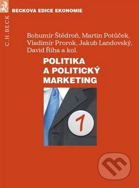Kniha: Politika a politický marketing (Bohumír Štědroň a kolektiv). C. H. Beck, 2013 Kniha: Politika a politický marketing (Bohumír Štědroň a kolektiv). C. H. Beck, 2013