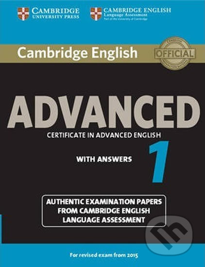 Kniha: Cambridge English Advanced 1 for Revised Exam from 2015 (Cambridge University Press). Cambridge University Press, 2014 Kniha: Cambridge English Advanced 1 for Revised Exam from 2015 (Cambridge University Press). Cambridge University Press, 2014