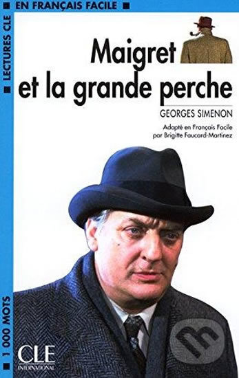 Kniha: Lectures faciles 2: Maigret et la grande (Georges Simenon). Cle International, 2003 Kniha: Lectures faciles 2: Maigret et la grande (Georges Simenon). Cle International, 2003