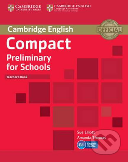 Kniha: Compact Preliminary for Schools Teachers (Sue Elliott). Cambridge University Press, 2013 Kniha: Compact Preliminary for Schools Teachers (Sue Elliott). Cambridge University Press, 2013
