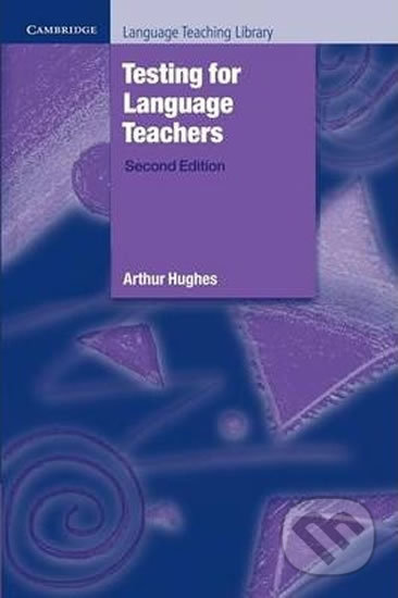 Kniha: Testing for Language Teachers (Arthur Hughes). Cambridge University Press, 2002 Kniha: Testing for Language Teachers (Arthur Hughes). Cambridge University Press, 2002