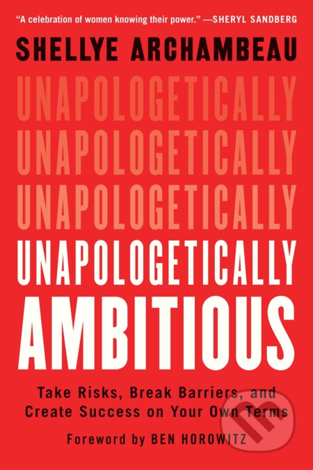 Kniha: Unapologetically Ambitious (Shellye Archambeau). Grand Central Publishing, 2022 Kniha: Unapologetically Ambitious (Shellye Archambeau). Grand Central Publishing, 2022