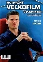 Film: Motivačný veľkofilm o podnikaní na Slovensku 2020 (Marek Vician) (DVD). Variaflex, 2020 Film: Motivačný veľkofilm o podnikaní na Slovensku 2020 (Marek Vician) (DVD). Variaflex, 2020