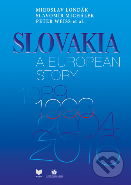 Kniha: Slovakia a European Story (Miroslav Londák). VEDA, 2018 Kniha: Slovakia a European Story (Miroslav Londák). VEDA, 2018