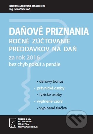 Kniha: Daňové priznania za rok 2016 (Poradca s.r.o.). Poradca s.r.o., 2017 Kniha: Daňové priznania za rok 2016 (Poradca s.r.o.). Poradca s.r.o., 2017