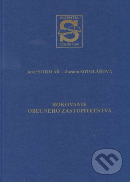 Kniha: Rokovanie obecného zastupiteľstva (Jozef Sotolář). Sotac, 2015 Kniha: Rokovanie obecného zastupiteľstva (Jozef Sotolář). Sotac, 2015