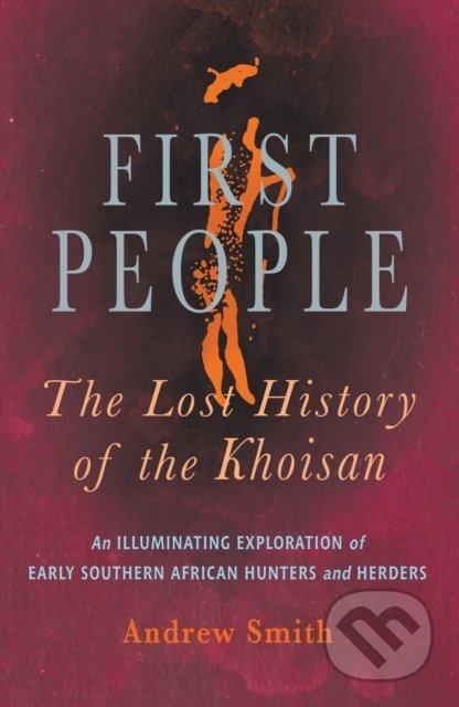 Kniha: First People (Andrew Smith). Jonathan Ball Publishers, 2022 Kniha: First People (Andrew Smith). Jonathan Ball Publishers, 2022