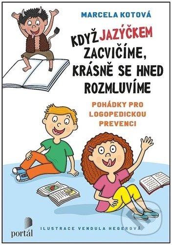 Kniha: Když jazýčkem zacvičíme, krásně se hned rozmluvíme (Marcela Kotová). Portál, 2022 Kniha: Když jazýčkem zacvičíme, krásně se hned rozmluvíme (Marcela Kotová). Portál, 2022