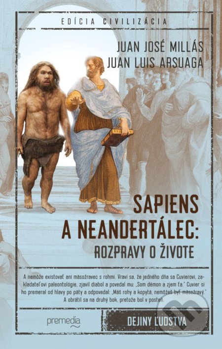 Kniha: Sapiens a neandertálec: Rozpravy o živote (Juan José Millás a Juan Luis Arsuaga). Premedia, 2022 Kniha: Sapiens a neandertálec: Rozpravy o živote (Juan José Millás a Juan Luis Arsuaga). Premedia, 2022