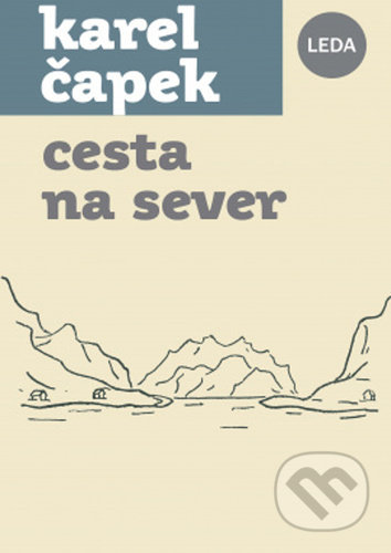 Kniha: Cesta na sever (Karel Čapek). Leda, 2022 Kniha: Cesta na sever (Karel Čapek). Leda, 2022
