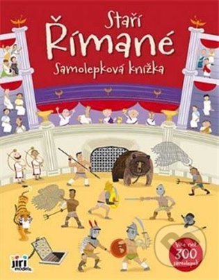 Kniha: Samolepková knížka - Staří Římané (Jiří Models). Jiří Models, 2022 Kniha: Samolepková knížka - Staří Římané (Jiří Models). Jiří Models, 2022