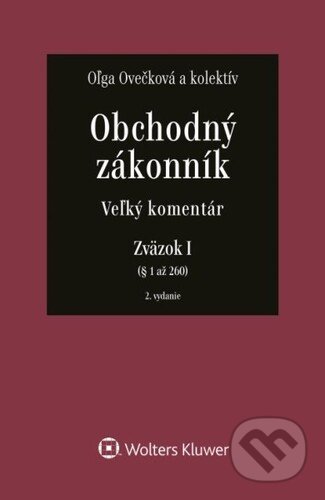Kniha: Obchodný zákonník - Veľký komentár (I. a II. zväzok) (Oľga Ovečková a kolektiv). Wolters Kluwer, 2022 Kniha: Obchodný zákonník - Veľký komentár (I. a II. zväzok) (Oľga Ovečková a kolektiv). Wolters Kluwer, 2022