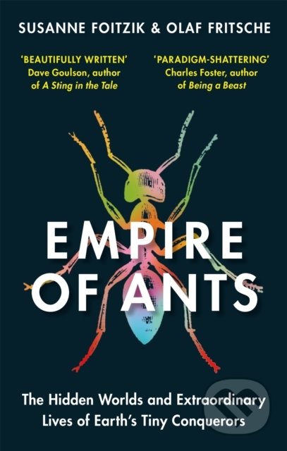 Kniha: Empire of Ants (Olaf Fritsche a Susanne Foitzik). Gaia Books, 2022 Kniha: Empire of Ants (Olaf Fritsche a Susanne Foitzik). Gaia Books, 2022