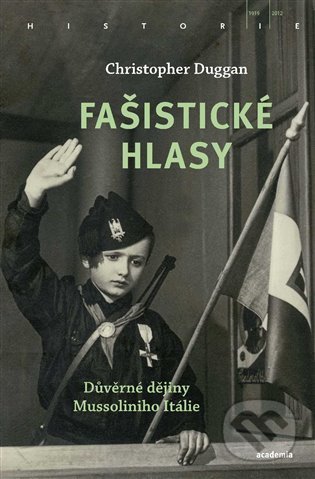Kniha: Fašistické hlasy (Christopher Duggan). Academia, 2022 Kniha: Fašistické hlasy (Christopher Duggan). Academia, 2022