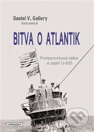 Kniha: Bitva o Atlantik (Daniel V. Gallery). Omnibooks, 2022 Kniha: Bitva o Atlantik (Daniel V. Gallery). Omnibooks, 2022