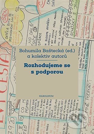 Kniha: Rozhodujeme se s podporou (Bohumila Baštecká). Karolinum, 2022 Kniha: Rozhodujeme se s podporou (Bohumila Baštecká). Karolinum, 2022