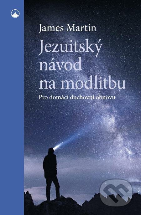 E-kniha: Jezuitský návod na modlitbu (James Martin). Karmelitánské nakladatelství, 2021 E-kniha: Jezuitský návod na modlitbu (James Martin). Karmelitánské nakladatelství, 2021
