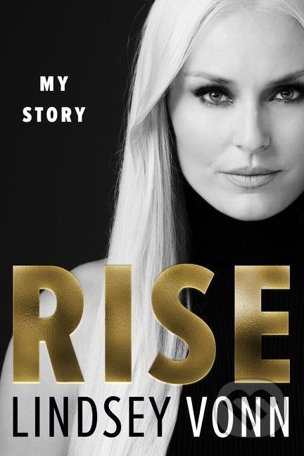 Kniha: Rise (Lindsey Vonn). Dey Street Books, 2022 Kniha: Rise (Lindsey Vonn). Dey Street Books, 2022