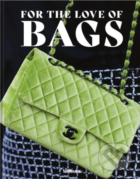 Kniha: For the Love of Bags (Dennis Braatz, Julia Werner a Sandra Semburg). Te Neues, 2022 Kniha: For the Love of Bags (Dennis Braatz, Julia Werner a Sandra Semburg). Te Neues, 2022