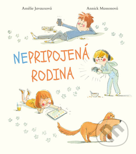 Kniha: Nepripojená rodina (Amelie Javaux a Annick Masson). Fortuna Libri, 2022 Kniha: Nepripojená rodina (Amelie Javaux a Annick Masson). Fortuna Libri, 2022