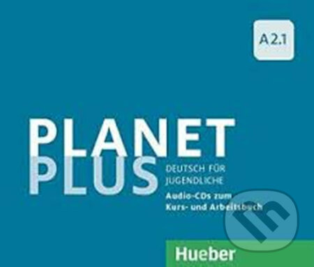 Planet Plus A2.1: 2 Audio-CDs zum Kursbuch, 1 Audio-CD zum Arbeitsbuch - Josef Alberti, Max Hueber Verlag, 2017