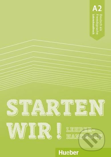 Starten wir! A2 - Lehrerhandbuch, Max Hueber Verlag