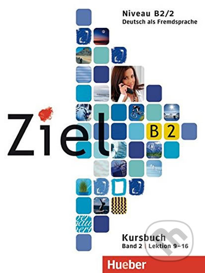 Kniha: Ziel B2/2: Kursbuch (lektion 9-16) (Maria - Rosa Dallapiazza). Max Hueber Verlag, 2009 Kniha: Ziel B2/2: Kursbuch (lektion 9-16) (Maria - Rosa Dallapiazza). Max Hueber Verlag, 2009