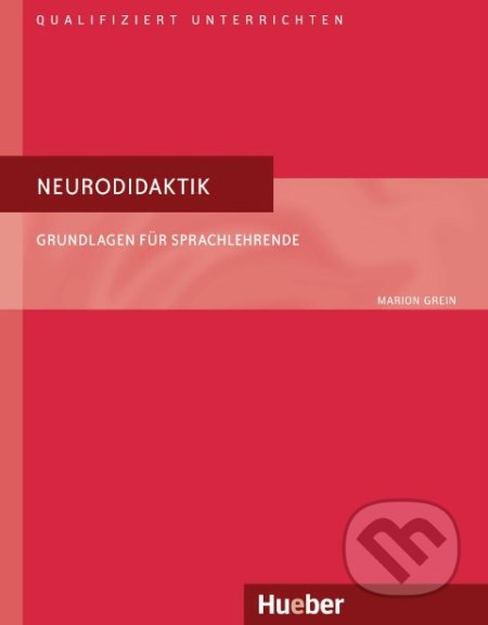 Neurodidaktik: Grundlagen für Sprachlehrende - Marion Grein, Max Hueber Verlag, 2013