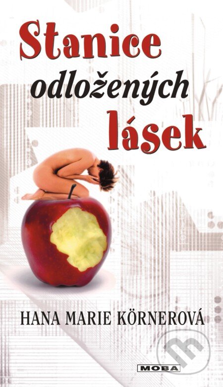 E-kniha: Stanice odložených lásek (Hana Marie Körnerová). Moba, 2013 E-kniha: Stanice odložených lásek (Hana Marie Körnerová). Moba, 2013