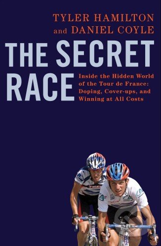 Kniha: The Secret Race (Daniel Coyle a Tyler Hamilton). Bantam Press, 2012 Kniha: The Secret Race (Daniel Coyle a Tyler Hamilton). Bantam Press, 2012