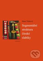 Kniha: Segmentální struktura čínské slabiky (Hana Třísková). Karolinum, 2013 Kniha: Segmentální struktura čínské slabiky (Hana Třísková). Karolinum, 2013