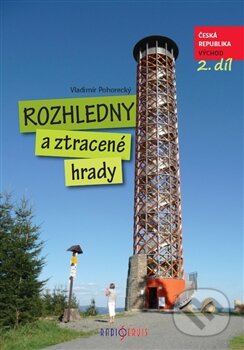 Kniha: Rozhledny a ztracené hrady (2. díl) (Vladimír Pohorecký). Radioservis, 2014 Kniha: Rozhledny a ztracené hrady (2. díl) (Vladimír Pohorecký). Radioservis, 2014