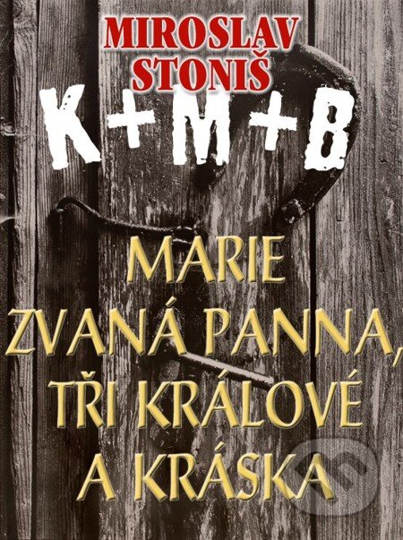E-kniha: Marie zvaná Panna, tři králové a Kráska (Miroslav Stoniš). En Face, 2012 E-kniha: Marie zvaná Panna, tři králové a Kráska (Miroslav Stoniš). En Face, 2012