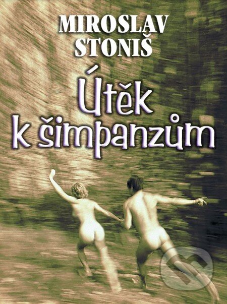 E-kniha: Útěk k šimpanzům (Miroslav Stoniš). En Face, 2012 E-kniha: Útěk k šimpanzům (Miroslav Stoniš). En Face, 2012