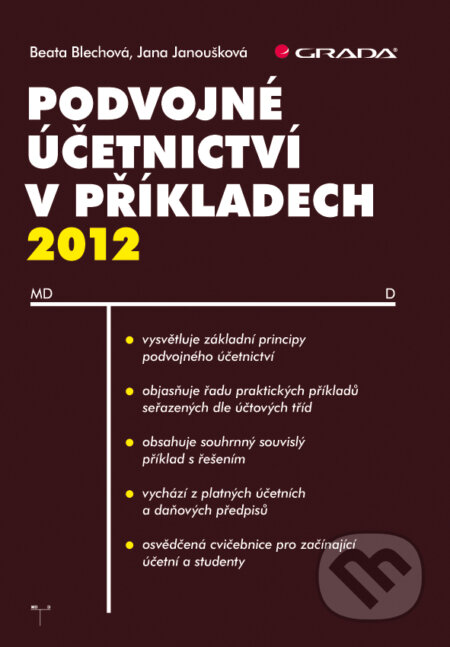 E-kniha: Podvojné účetnictví v příkladech 2012 (Jana Janoušková a Beata Blechová). Grada, 2012 E-kniha: Podvojné účetnictví v příkladech 2012 (Jana Janoušková a Beata Blechová). Grada, 2012