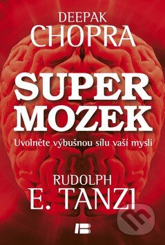 Kniha: Super mozek (Deepak Chopra). BETA - Dobrovský, 2013 Kniha: Super mozek (Deepak Chopra). BETA - Dobrovský, 2013
