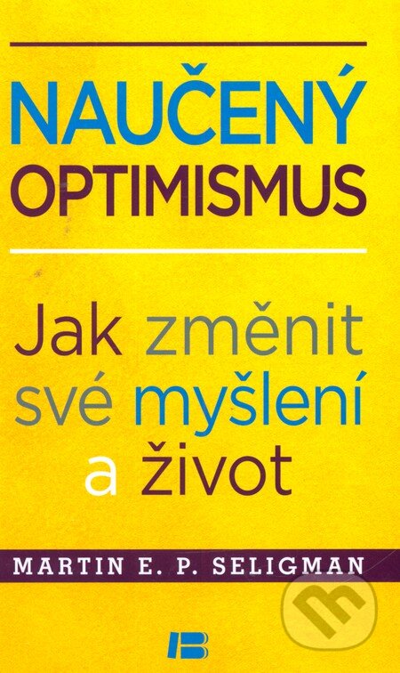 Kniha: Naučený optimismus (Martin Seligman). BETA - Dobrovský, 2013 Kniha: Naučený optimismus (Martin Seligman). BETA - Dobrovský, 2013
