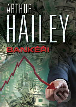 Kniha: Bankéři (Arthur Hailey). BETA - Dobrovský, 2013 Kniha: Bankéři (Arthur Hailey). BETA - Dobrovský, 2013