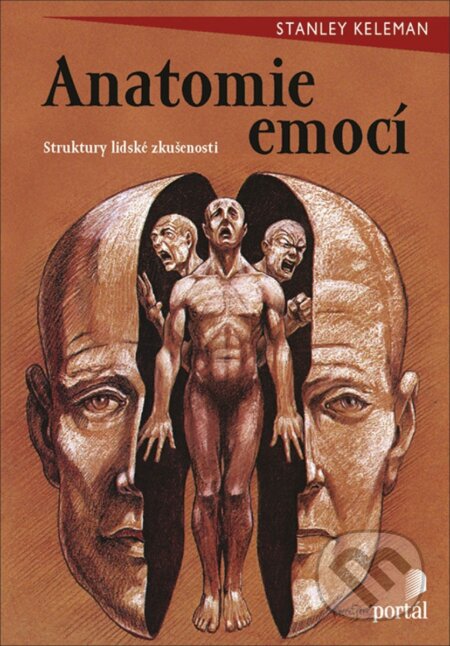 Kniha: Anatomie emocí (Stanley Keleman). Portál, 2013 Kniha: Anatomie emocí (Stanley Keleman). Portál, 2013