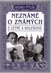Kniha: Neznámé o známých z Letné a Holešovic (Radko Pytlík). Emporius, 2009 Kniha: Neznámé o známých z Letné a Holešovic (Radko Pytlík). Emporius, 2009