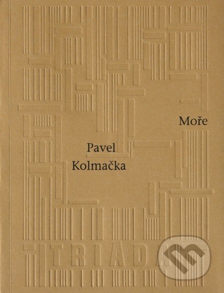 E-kniha: Moře (Pavel Kolmačka). Triáda, 2010 E-kniha: Moře (Pavel Kolmačka). Triáda, 2010