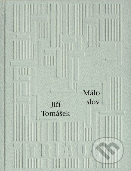 E-kniha: Málo slov (Jiří Tomášek). Triáda, 2009 E-kniha: Málo slov (Jiří Tomášek). Triáda, 2009