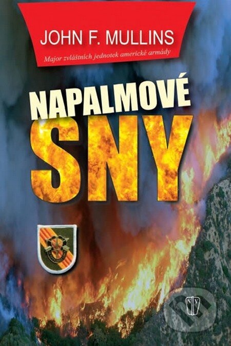 Kniha: Napalmové sny (John F. Mullins). Naše vojsko CZ, 2013 Kniha: Napalmové sny (John F. Mullins). Naše vojsko CZ, 2013