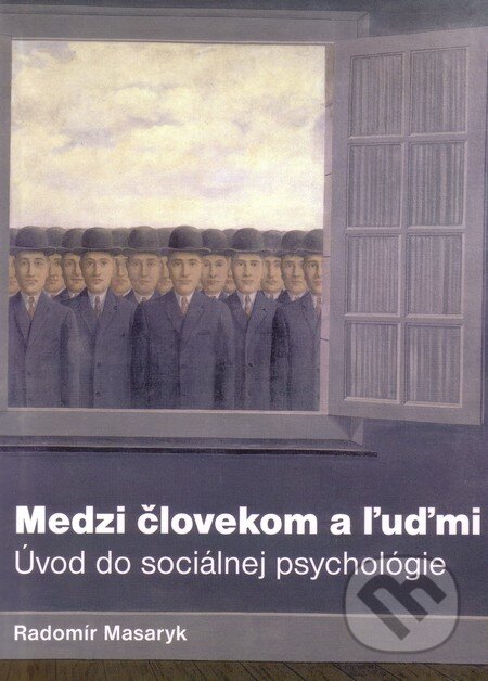 Kniha: Medzi človekom a ľuďmi (Radomír Masaryk). IRIS, 2013 Kniha: Medzi človekom a ľuďmi (Radomír Masaryk). IRIS, 2013