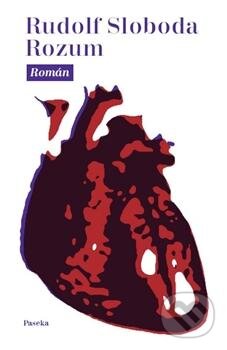 Kniha: Rozum (Rudolf Sloboda). Paseka, 2013 Kniha: Rozum (Rudolf Sloboda). Paseka, 2013