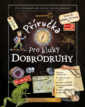 Kniha: Příručka pro kluky dobrodruhy (Mladá fronta). Mladá fronta, 2013 Kniha: Příručka pro kluky dobrodruhy (Mladá fronta). Mladá fronta, 2013