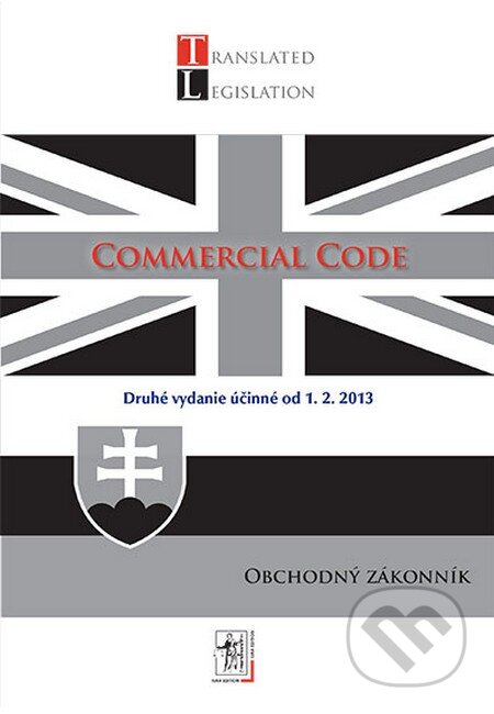 Kniha: Commercial Code - Obchodný zákonník (Wolters Kluwer (Iura Edition)). Wolters Kluwer (Iura Edition), 2013 Kniha: Commercial Code - Obchodný zákonník (Wolters Kluwer (Iura Edition)). Wolters Kluwer (Iura Edition), 2013