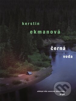 Kniha: Černá voda (Kerstin Ekman). Argo, 2013 Kniha: Černá voda (Kerstin Ekman). Argo, 2013